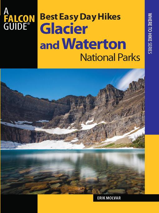Title details for Best Easy Day Hikes Glacier and Waterton Lakes National Parks by Erik Molvar - Available